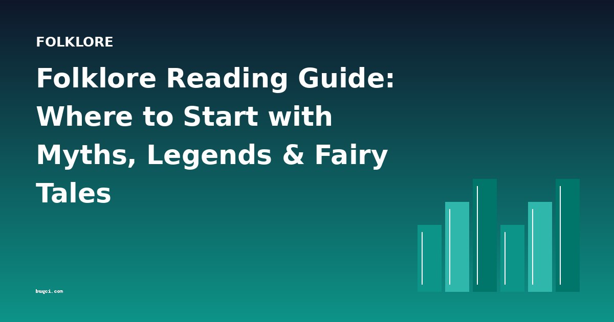 Folklore Reading Guide: Where to Start with Myths, Legends & Fairy Tales