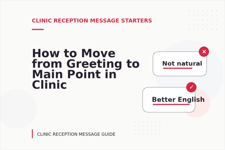 How to Move from Greeting to Main Point in Clinic Reception Message English How to Move from Greeting to Main Point in Clinic Reception Message English