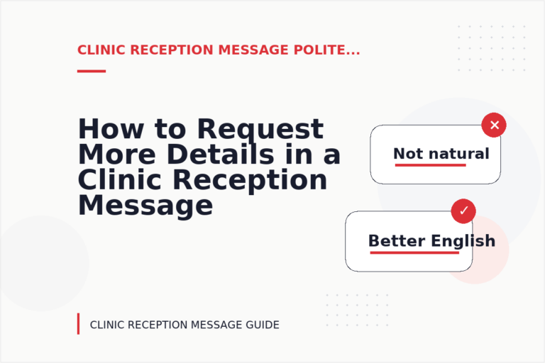 How to Request More Details in a Clinic Reception Message How to Request More Details in a Clinic Reception Message