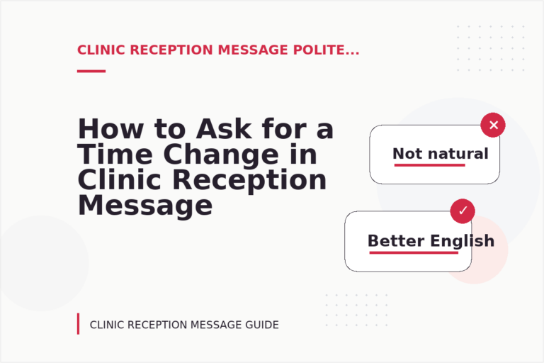 How to Ask for a Time Change in Clinic Reception Message English How to Ask for a Time Change in Clinic Reception Message English