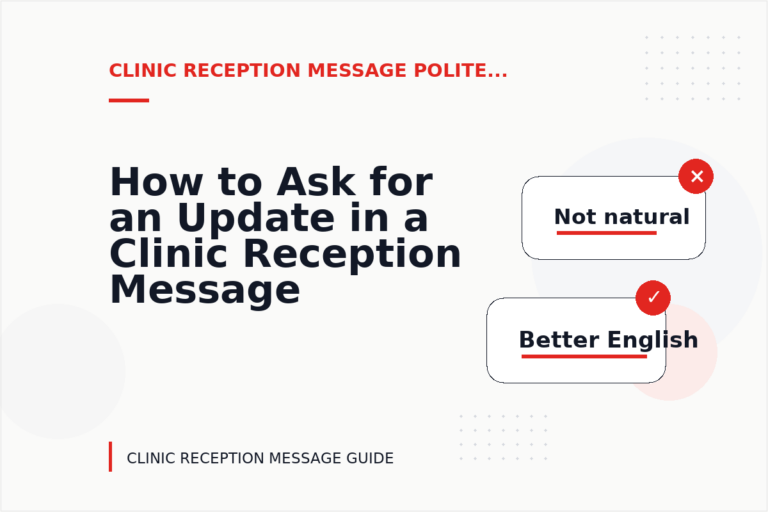 How to Ask for an Update in a Clinic Reception Message How to Ask for an Update in a Clinic Reception Message