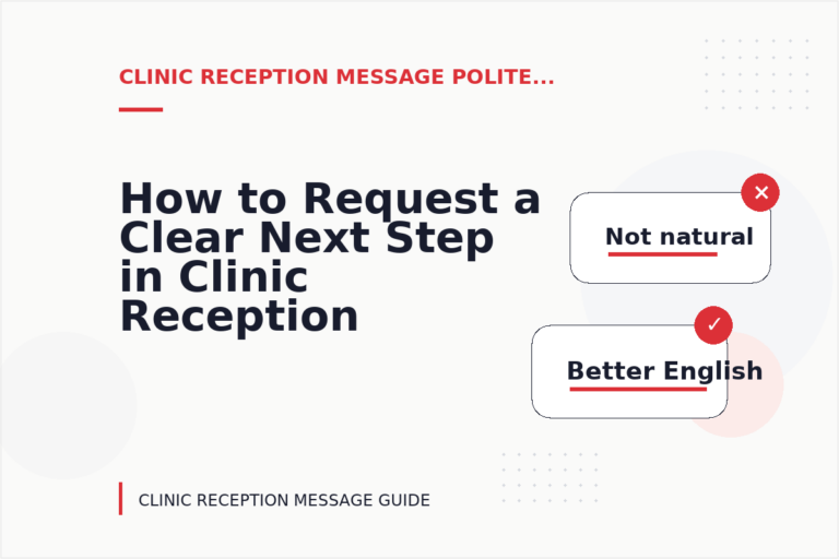 How to Request a Clear Next Step in Clinic Reception Message English
