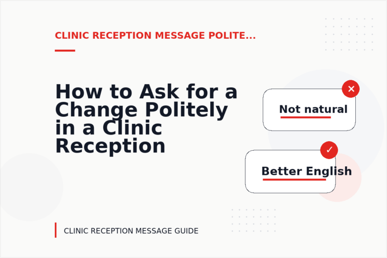 How to Ask for a Change Politely in a Clinic Reception Message