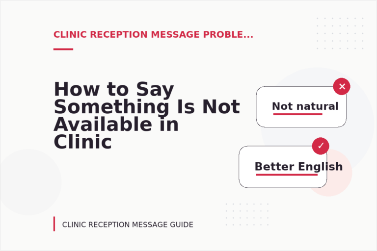 How to Say Something Is Not Available in Clinic Reception Message English