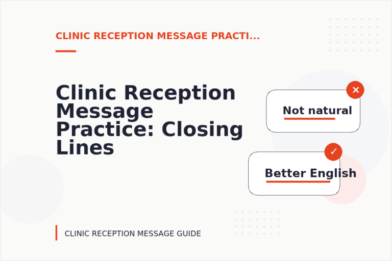 Clinic Reception Message Practice: Closing Lines and Follow-Ups